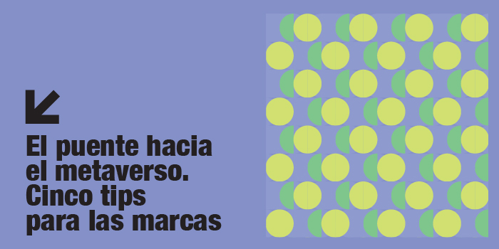 El puente hacia el metaverso. Cinco tips para las marcas