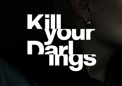 Kill your darlings