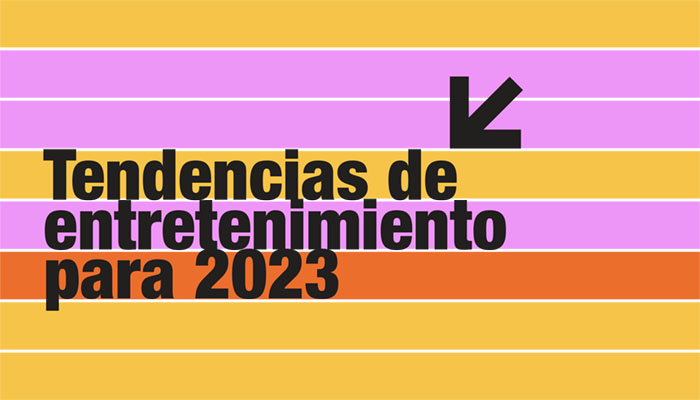 Principales tendencias de entretenimiento para 2023: lo que dicen los datos