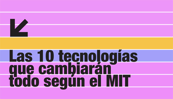 Las 10 tecnologías que cambiarán todo según el MIT