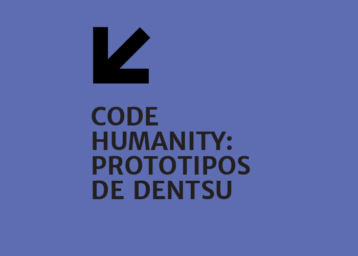 Code Humanity: los prototipos de Dentsu